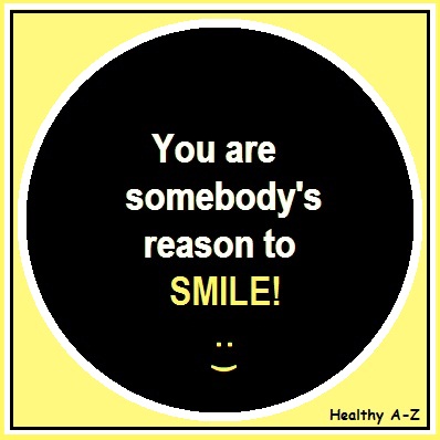SMILE-You Are Somebodys Reason to SMILE